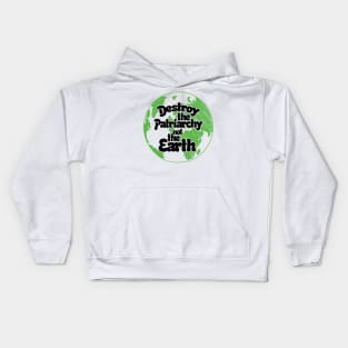 Destroy the patriarchy not the earth day Kids Hoodie